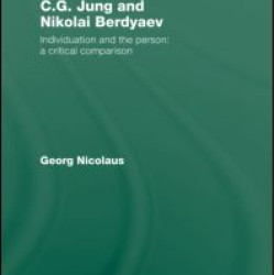 C.G. Jung and Nikolai Berdyaev: Individuation and the Person C.G. Jung and Nikolai Berdyaev: Individuation and the Person