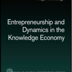 Entrepreneurship and Dynamics in the Knowledge Economy Entrepreneurship and Dynamics in the Knowledge Economy