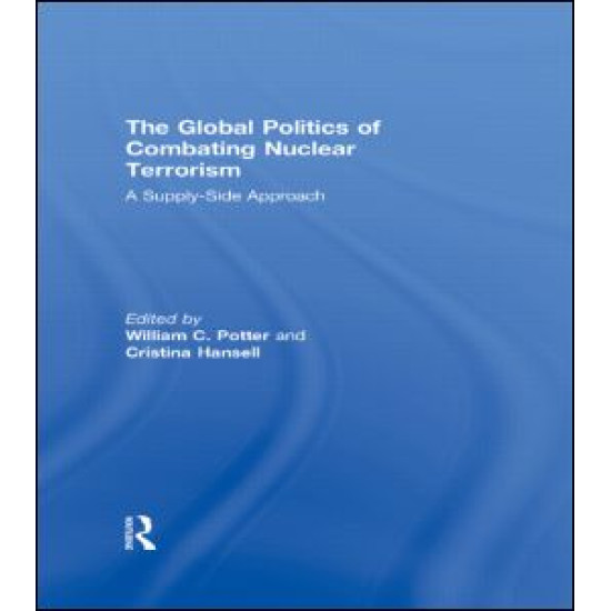 The Global Politics of Combating Nuclear Terrorism