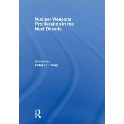 Nuclear Weapons Proliferation in the Next Decade