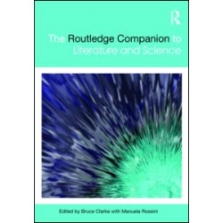 The Routledge Companion to Literature and Science The Routledge Companion to Literature and Science