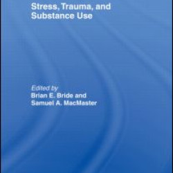 Stress, Trauma and Substance Use Stress, Trauma and Substance Use