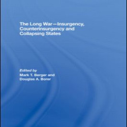 The Long War - Insurgency, Counterinsurgency and Collapsing States