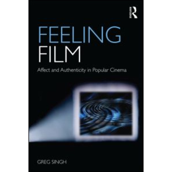 Feeling Film: Affect and Authenticity in Popular Cinema