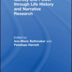 Exploring Learning, Identity and Power through Life History and Narrative Research Exploring Learning, Identity and Power through Life History and Narrative Research