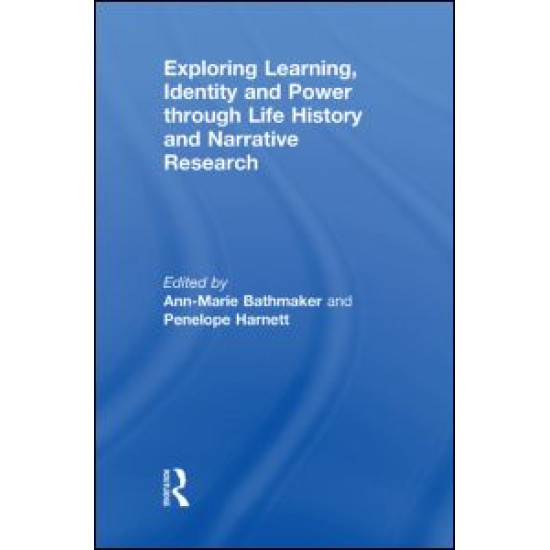 Exploring Learning, Identity and Power through Life History and Narrative Research