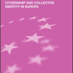 Citizenship and Collective Identity in Europe Citizenship and Collective Identity in Europe
