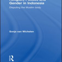 Religion, Politics and Gender in Indonesia Religion, Politics and Gender in Indonesia