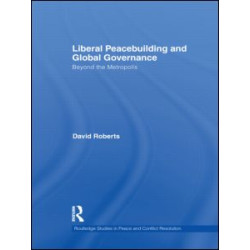 Liberal Peacebuilding and Global Governance Liberal Peacebuilding and Global Governance