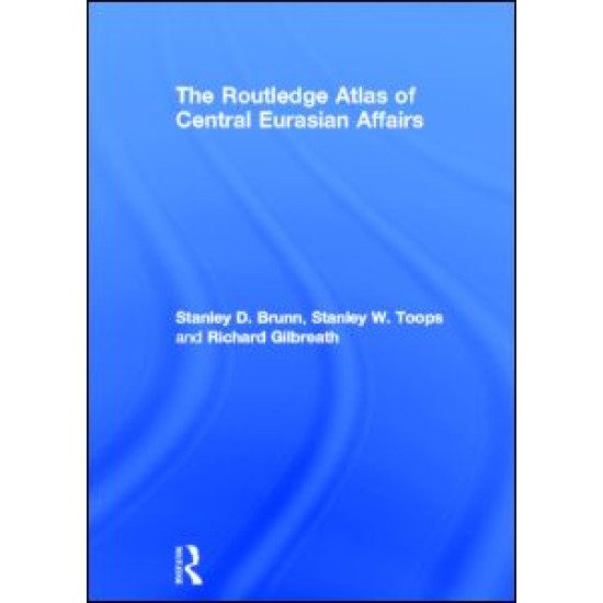 The Routledge Atlas of Central Eurasian Affairs