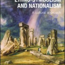 Ethno-symbolism and Nationalism Ethno-symbolism and Nationalism