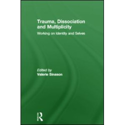 Trauma, Dissociation and Multiplicity Trauma, Dissociation and Multiplicity