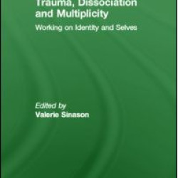 Trauma, Dissociation and Multiplicity Trauma, Dissociation and Multiplicity