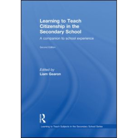 Learning to Teach Citizenship in the Secondary School Learning to Teach Citizenship in the Secondary School