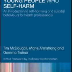 Helping Children and Young People who Self-harm Helping Children and Young People who Self-harm