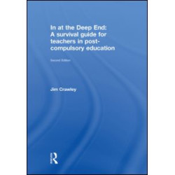 In at the Deep End: A Survival Guide for Teachers in Post-Compulsory Education