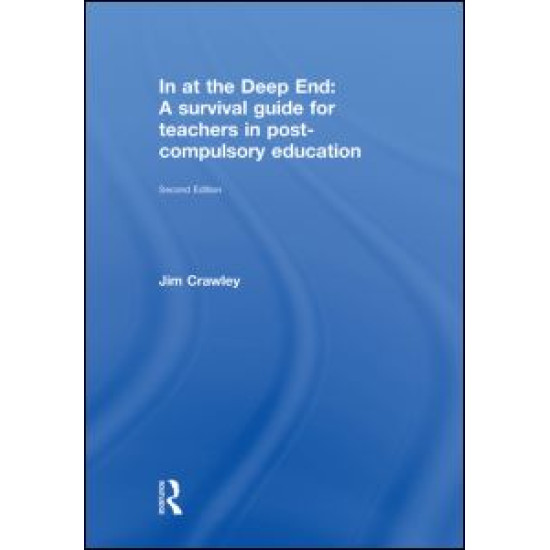 In at the Deep End: A Survival Guide for Teachers in Post-Compulsory Education
