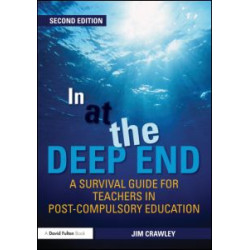 In at the Deep End: A Survival Guide for Teachers in Post-Compulsory Education