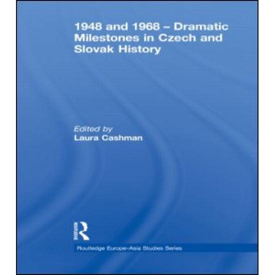 1948 and 1968 – Dramatic Milestones in Czech and Slovak History 1948 and 1968 – Dramatic Milestones in Czech and Slovak History