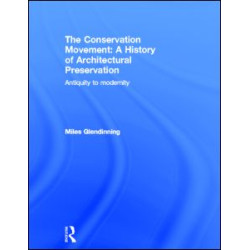 The Conservation Movement: A History of Architectural Preservation The Conservation Movement: A History of Architectural Preservation