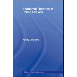 Economic Theories of Peace and War Economic Theories of Peace and War