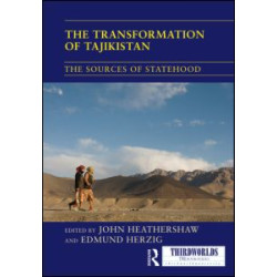 The Transformation of Tajikistan The Transformation of Tajikistan
