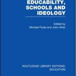 Educability, Schools and Ideology (RLE Edu L) Educability, Schools and Ideology (RLE Edu L)