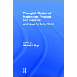 Therapist Stories of Inspiration, Passion, and Renewal Therapist Stories of Inspiration, Passion, and Renewal