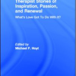 Therapist Stories of Inspiration, Passion, and Renewal Therapist Stories of Inspiration, Passion, and Renewal