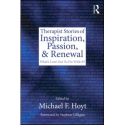 Therapist Stories of Inspiration, Passion, and Renewal Therapist Stories of Inspiration, Passion, and Renewal