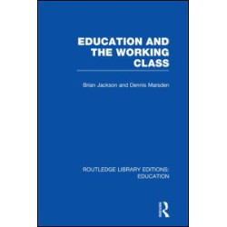 Education and the Working Class (RLE Edu L Sociology of Education)