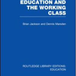 Education and the Working Class (RLE Edu L Sociology of Education) Education and the Working Class (RLE Edu L Sociology of Education)