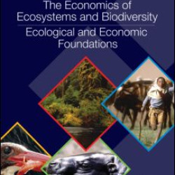 The Economics of Ecosystems and Biodiversity: Ecological and Economic Foundations The Economics of Ecosystems and Biodiversity: Ecological and Economic Foundations
