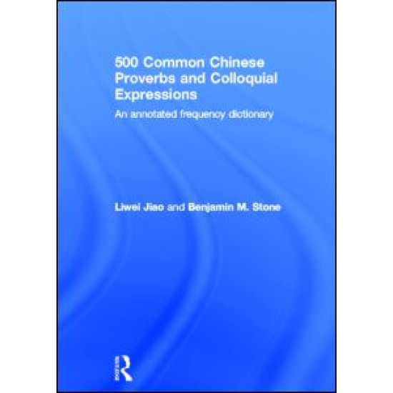 500 Common Chinese Proverbs and Colloquial Expressions 500 Common Chinese Proverbs and Colloquial Expressions