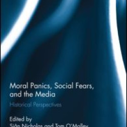 Moral Panics, Social Fears, and the Media Moral Panics, Social Fears, and the Media