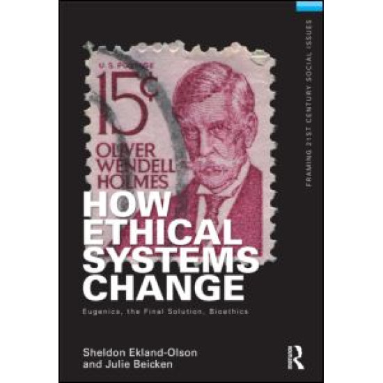 How Ethical Systems Change: Eugenics, the Final Solution, Bioethics