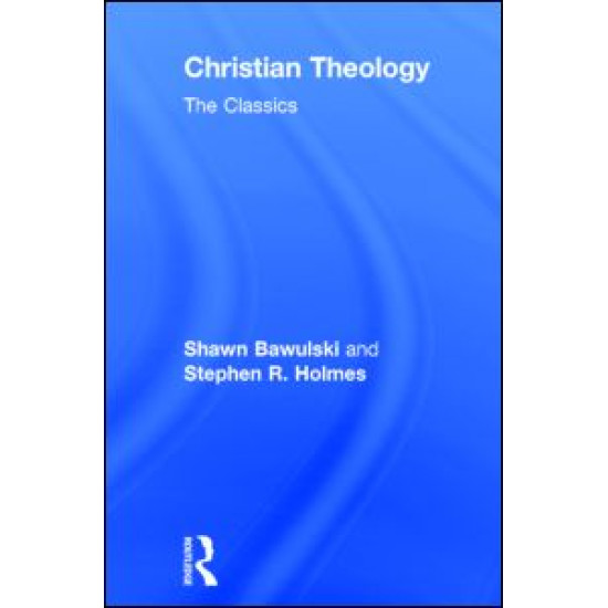 Christian Theology: The Classics Christian Theology: The Classics