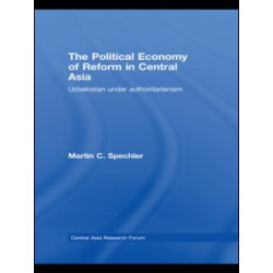 The Political Economy of Reform in Central Asia The Political Economy of Reform in Central Asia
