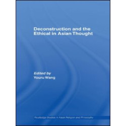 Deconstruction and the Ethical in Asian Thought