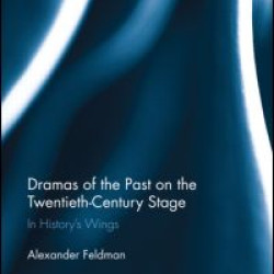 Dramas of the Past on the Twentieth-Century Stage Dramas of the Past on the Twentieth-Century Stage