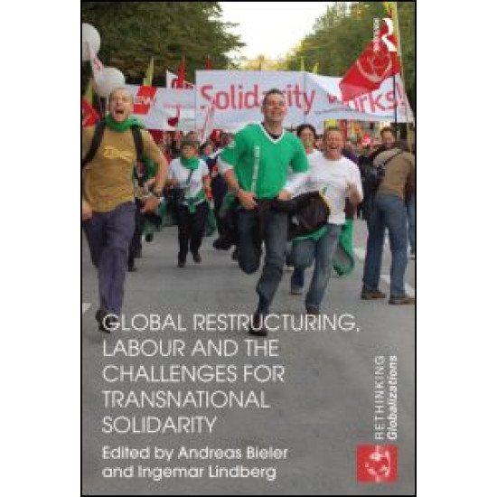 Global Restructuring, Labour and the Challenges for Transnational Solidarity