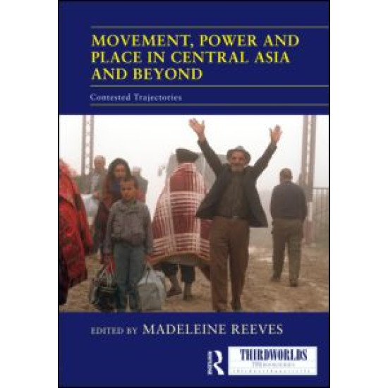 Movement, Power and Place in Central Asia and Beyond