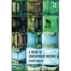 A Theory of Contemporary Rhetoric A Theory of Contemporary Rhetoric
