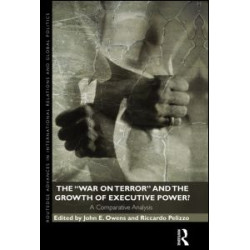 The War on Terror and the Growth of Executive Power? The War on Terror and the Growth of Executive Power?