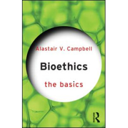 Bioethics: The Basics