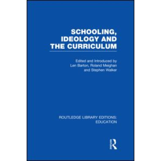 Schooling, Ideology and the Curriculum (RLE Edu L)