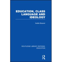 Education, Class Language and Ideology (RLE Edu L) Education, Class Language and Ideology (RLE Edu L)