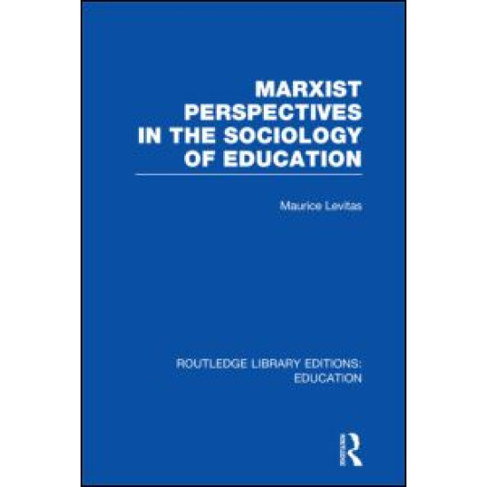 Marxist Perspectives in the Sociology of Education (RLE Edu L Sociology of Education)