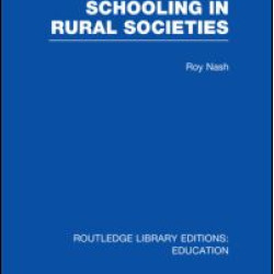 Schooling in Rural Societies (RLE Edu L) Schooling in Rural Societies (RLE Edu L)
