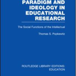 Paradigm and Ideology in Educational Research (RLE Edu L) Paradigm and Ideology in Educational Research (RLE Edu L)